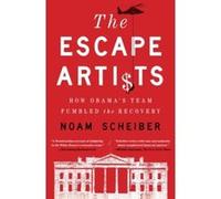 The Escape Artists: How Obama's Team Fumbled The Recovery - [Version Originale] Noam Scheiber (Auteur)