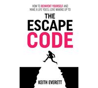 The Escape Code: How To Reinvent Yourself And Make A Life You'll Love Waking Up To