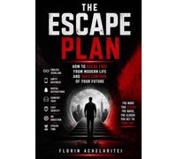 THE ESCAPE PLAN: Break Free from Digital Distractions, Reclaim Your Focus, Build Self-Discipline, and Create a Purposeful Life in a World Designed to Keep You Stuck