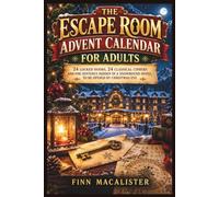 THE ESCAPE ROOM ADVENT CALENDAR FOR ADULTS: 24 LOCKED DOORS, 24 CLASSICAL CIPHERS AND ONE SENTENCE HIDDEN IN A SNOWBOUND HOTEL, TO BE OPENED BY CHRISTMAS EVE
