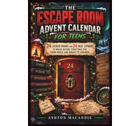 THE ESCAPE ROOM ADVENT CALENDAR FOR TEENS: 24 LOCKED DOORS AND 24 REAL CIPHERS TO BREAK BEFORE CHRISTMAS EVE, FROM MORSE AND BINARY TO VIGENERE