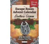 The Escape Room Advent Calendar of the Brothers Grimm: Solve the Puzzles of the Mysterious Christmas Fairy Tale: Tricky Brain Teasers, Logic Puzzles ... Countdown to Xmas for Teens & Adults