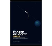 THE ESCAPE VELOCITY PAPERS: Genius, Risk, and the Race to Leave the Planet