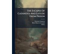 The Escapes Of Casanova And Latude From Prison