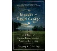The Escapes of David George An Odyssey of Slavery, Freedom, and the American Revolution - Gregory E. OMalley - St. martin's press - ebook (ePub) - Livre