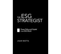 THE ESG STRATEGIST: Power, Policy and Capital in an ESG World