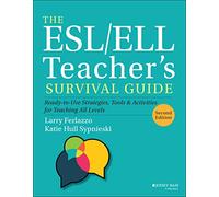The ESL/ELL Teacher's Survival Guide: Ready-to-Use Strategies, Tools, & Activities for Teaching All Levels
