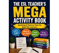 The ESL Teacher’s Mega Activity Book: Speaking, Fluency & Communication Tasks for Adult Learners (B1-C1)