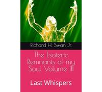 The Esoteric Remnants of my Soul Volume III: Last Whispers