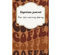 The espresso journal - For the morning daring