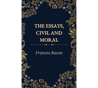 The Essays, Civil and Moral