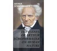 The Essays Of Arthur Schopenhauer; On Human Nature (Hardcover Library Edition)
