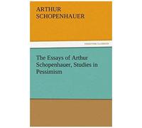 The Essays Of Arthur Schopenhauer, Studies In Pessimism