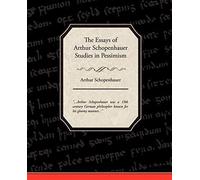 The Essays Of Arthur Schopenhauer Studies In Pessimism