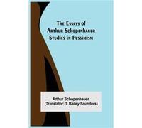The Essays Of Arthur Schopenhauer Studies In Pessimism - Arthur Schopenhauer - Alpha Editions - Livre en Anglais Arthur SchopenhauerArthur Schopenhauer (Auteur)