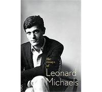The Essays of Leonard Michaels Leonard Michaels (Auteur)