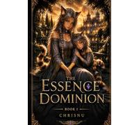 The Essence Dominion: The Prince Without Essence - An exiled boy without magic must survive in a world where gifts define everything. Book 1 of the series The Essence Dominion.