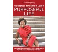 The Essence & Importance Of Living A Purposeful Life