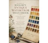 The Essence of Antique Watercolor Swatchbook: The World’s First Color Index Comprising 67 Restored, Single-Sided Plates for Arts and Crafts Projects ... Shining Mirror of the Art of Painting)