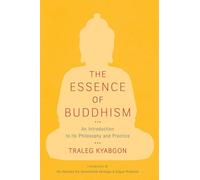 The Essence of Buddhism: An Introduction to Its Philosophy and Practice