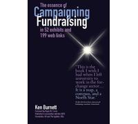 The essence of Campaigning Fundraising: in 52 exhibits and 199 web links