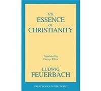 The Essence of Christianity by Ludwig Feuerbach Ludgig Feuerbach (Auteur)