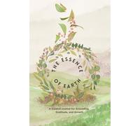 The Essence of Earth - A Guided Journal for Grounding, Gratitude, and Growth | 60 Prompt and 40 Blank Journal Pages for Reflection