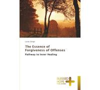 The Essence of Forgiveness of Offenses: Pathway to Inner Healing
