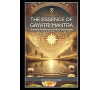The Essence of Gayatri Mantra: Scientific Insights and Spiritual Experiences