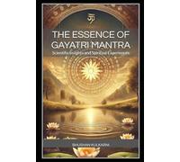 The Essence of Gayatri Mantra: Scientific Insights and Spiritual Experiences