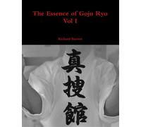 The Essence Of Goju Ryu - Vol I