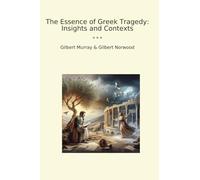 The Essence of Greek Tragedy: Insights and Contexts