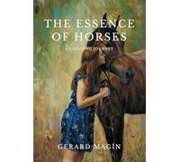 The Essence of Horses: A lifelong journey