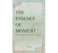 The essence of moment Poetry which clicks at the moment