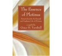 The Essence of Plotinus: Extracts from the Six Enneads and Porphyry's Life of Plotinus