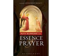 The Essence of Prayer: Foreword by Sister Wendy Beckett