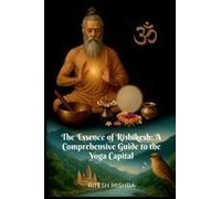 "The Essence Of Rishikesh: A Comprehensive Guide To The Yoga Capital": A Comprehensive Guide To The Yoga Capital": A Comprehensive Guide To The Yoga Capital" Paperback Book By Ritesh Mishra