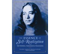 The Essence of Self-Realization: The Wisdom of Paramhansa Yogananda