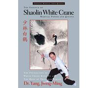 The Essence of Shaolin White Crane: Martial Power and Qigong