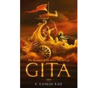 The Essence Of Shrimad Bhagavad Gita