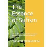 The Essence of Sufism: A study of the concept of Sufism as a second branch of human knowledge through ten religions: