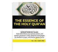 THE ESSENCE OF THE HOLY QUR'AN: ANNOTATED VERSES
