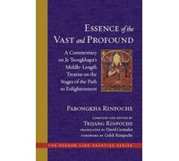 The Essence Of The Vast And Profound: A Commentary On Je Tsongkhapa's Middle-Length Treatise On The Stages Of The Path To Enlightenment