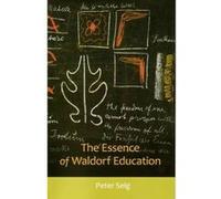 The Essence of Waldorf Education by Peter Selg Inconnu (Auteur)