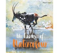 The Essence of Watercolour: The secrets and techniques of watercolour painting revealed