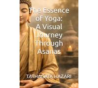 The Essence of Yoga: A Visual Journey Through Asanas