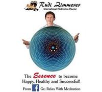 The Essence to become Happy Healthy and Successful From my Facebook Group Relax with Meditation - Rudi Zimmerer - Amazon Digital Services LLC KDP - Livre Rudi ZimmererRudi Zimmerer (Auteur)