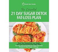 The Essential 21-Day Sugar Detox Fat-Loss Plan