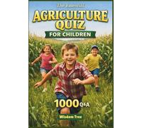The Essential Agriculture Quiz for Children - 1000 Q&A: A Question Based Guide to Food and Farming