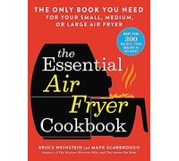 The Essential Air Fryer Cookbook: The Only Book You Need for Your Small, Medium, or Large Air Fryer